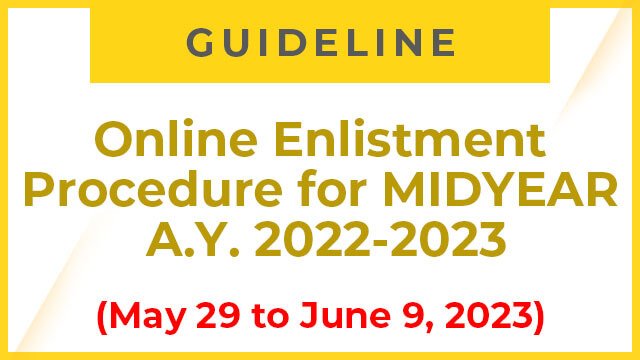 Online Enlistment for Enrolment Procedure for Midyear, A.Y. 2022-2023 (May 29 to June 9, 2023)