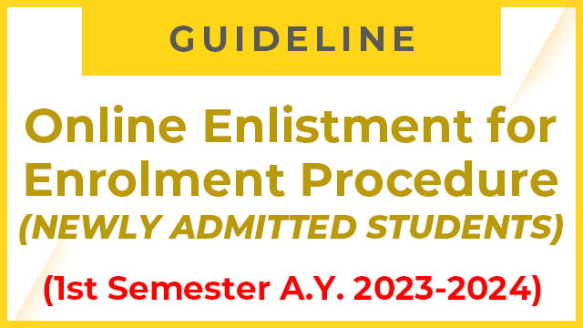 Online Enlistment for Enrolment Procedure (Newly Admitted Students – 1st Semester A.Y. 2023-2024)