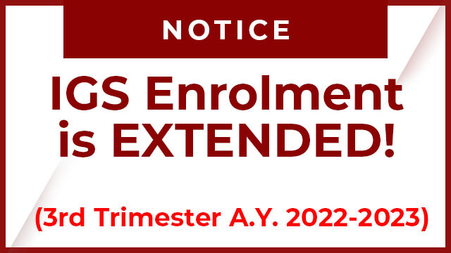 IGS Enrolment for 3rd Trimester A.Y. 2022-2023 is EXTENDED!
