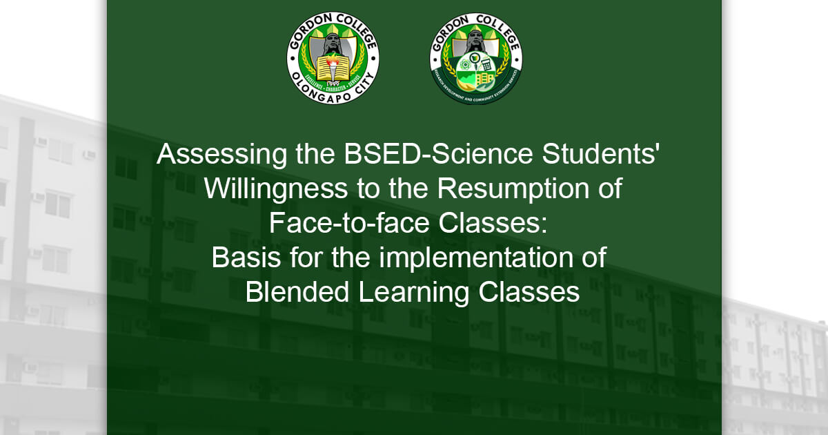 Assessing the BSED-Science Students’ Willingness to the Resumption of Face-to-face Classes: Basis for the implementation of Blended Learning Classes