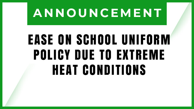EASE ON SCHOOL UNIFORM POLICY DUE TO EXTREME HEAT CONDITION