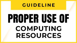 General Guidelines for Proper Use of Computing Resources